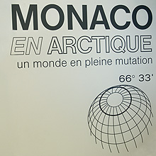 Exposition Monaco en Arctique, regards sur un monde en pleine mutation